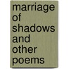 Marriage Of Shadows And Other Poems door Margaret Veley