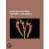 Martin's Natural History (Volume 2) door General Books