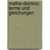 Mathe-Domino: Terme und Gleichungen by Martin Kramer