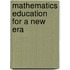 Mathematics Education For A New Era