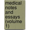 Medical Notes And Essays (Volume 1) by Sir Peter Eade