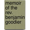 Memoir Of The Rev. Benjamin Goodier door Jane E. Roscoe