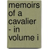 Memoirs Of A Cavalier - In Volume I door Anon