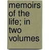 Memoirs of the Life; In Two Volumes door Robert J. Mackintosh