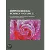 Memphis Medical Monthly (Volume 27) by Tri-State Medical Association of Mississ