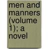 Men and Manners (Volume 1); A Novel by Francis Lathom