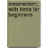 Mesmerism; With Hints for Beginners