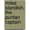 Miles Standish, The Puritan Captain door John Stevens Cabot Abbott