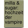 Milla & Sugar: Hochzeit der Vampire by Prunella R. Bat