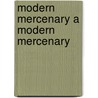 Modern Mercenary a Modern Mercenary by Hesketh Vernon Prichard