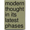Modern Thought In Its Latest Phases door Jacob Wilson