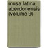 Musa Latina Aberdonensis (Volume 9)