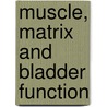 Muscle, Matrix And Bladder Function door Stephen A. Zderic