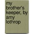 My Brother's Keeper, By Amy Lothrop
