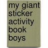 My Giant Sticker Activity Book Boys by Unknown