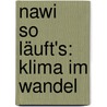 Nawi   So Läuft's: Klima Im Wandel door Karl-Heinz Sonntag