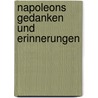 Napoleons Gedanken und Erinnerungen door Gaspard Gourgaud