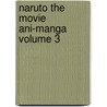 Naruto The Movie Ani-Manga Volume 3 door Masashi Kishimoto