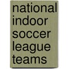 National Indoor Soccer League Teams by Not Available
