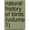 Natural History of Birds (Volume 1) by Samuel Ward