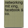 Networking mit Xing, Facebook & Co. door Caroline Krüll