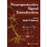 Neuroprotective Signal Transduction by M. Mattson