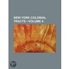 New York Colonial Tracts (Volume 4) door General Books