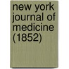 New York Journal Of Medicine (1852) door Unknown Author