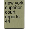 New York Superior Court Reports  44 door New York. Superior Court