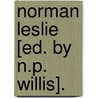 Norman Leslie [Ed. By N.P. Willis]. door Theodore Sedgwick Fay