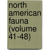 North American Fauna (Volume 41-48) door United States Division Mammalogy