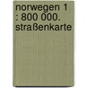 Norwegen 1 : 800 000. Straßenkarte door Onbekend
