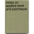 Notes On Applied Work And Patchwork