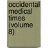 Occidental Medical Times (Volume 8)