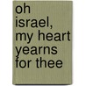 Oh Israel, My Heart Yearns for Thee by Gerard Brooker