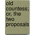Old Countess; Or, the Two Proposals