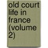 Old Court Life In France (Volume 2)