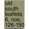 Old South Leaflets  6, Nos. 126-150 door General Books