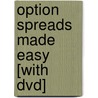 Option Spreads Made Easy [with Dvd] door George Fontanills