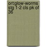 Ort:glow-worms Stg 1-2 Cls Pk Of 36 by compiled John Foster