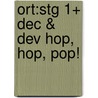 Ort:stg 1+ Dec & Dev Hop, Hop, Pop! door Roderick Hunt