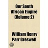 Our South African Empire (Volume 2) door William Henry Parr Greswell