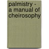 Palmistry - A Manual of Cheirosophy door Ed. Heron-Allen