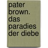 Pater Brown. Das Paradies der Diebe door Gilbert Keith Chesterton