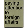 Paying Attention To Foreign Affairs by Thomas Knecht