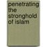 Penetrating the Stronghold of Islam