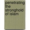 Penetrating the Stronghold of Islam by Mariel Ward
