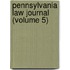 Pennsylvania Law Journal (Volume 5)
