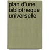 Plan D'Une Bibliotheque Universelle door Louis Aime Martin