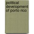Political Development Of Porto Rico